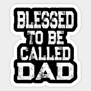 Blessed To Be Called Dad Father'S Day Sticker